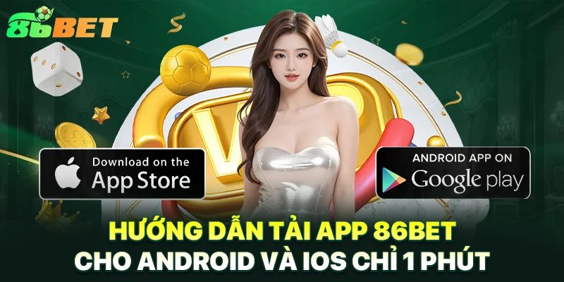 86BET | Link Đăng Ký 86BET.COM Nhận Ngay 86K Free Hướng dẫn tải app 86BET cho Android và iOS chỉ 1 phút